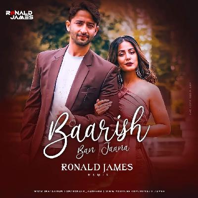 Baarish Ban Jaana (Remix) Ronald James